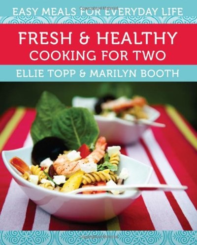Fresh & Healthy Cooking for Two: Easy Meals for Everyday Life
