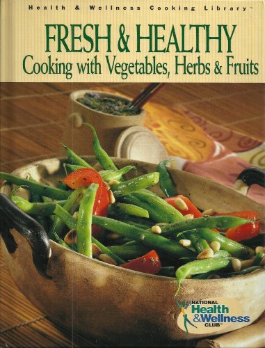 Fresh & Healthy: Cooking with Vegetables, Herbs & Fruits