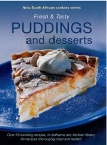 Fresh and Tasty - Puddings and Desserts
