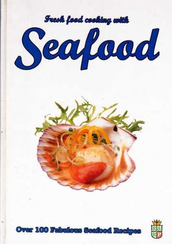 Fresh Food Cooking: with Seafood: With Seafood