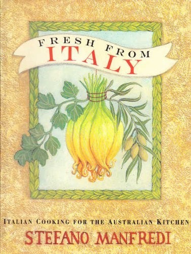Fresh from Italy: Italian Cooking for the Australian Kitchen