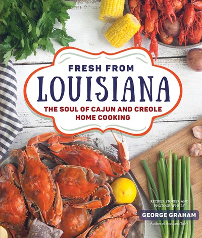 Fresh from Louisiana: Inspiring Cajun and Creole Recipes