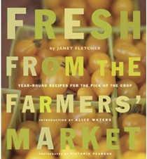 Fresh from the Farmers' Market: Year-Round Recipes for the Pick of the Crop