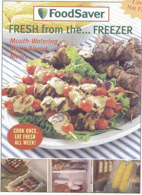 Fresh from the... Freezer: Mouth-Watering Make Ahead Meals