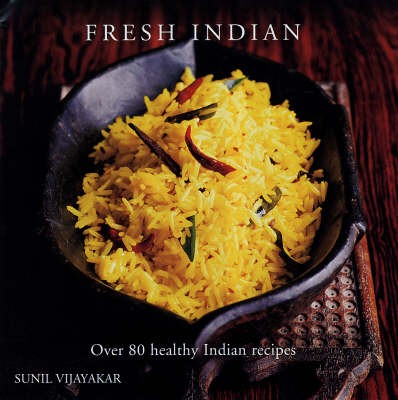 Fresh Indian: Over 80 Healthy Indian Recipes