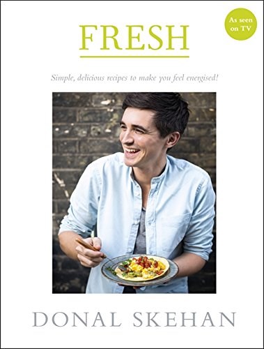 Fresh: Simple, Delicious Recipes to Make You Feel Energised!