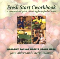 Fresh Start Cworkbook: A Personalized Guide to Making Baby Food at Home