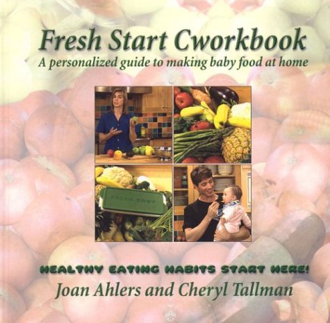 Fresh Start Cworkbook: A Personalized Guide to Making Baby Food at Home