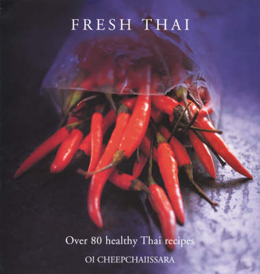 Fresh Thai: Over 80 Healthy Thai Recipes