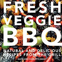 Fresh Veggie BBQ: All Natural and Delicious Recipes From the Grill