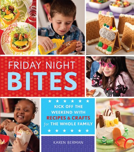 Friday Night Bites: Kick off the Weekend with Food and Fun for the Whole Family