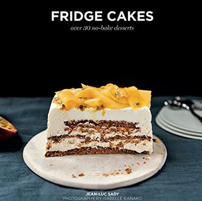 Fridge Cakes: Over 30 No-Bake Desserts
