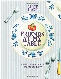 Friends at My Table: A Year of Eating, Drinking and Making Merry