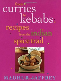 From Curries to Kebabs: Recipes From the Indian Spice Trail
