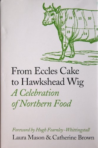 From Eccles Cake to Hawkshead Wig: A Celebration of Northern Food
