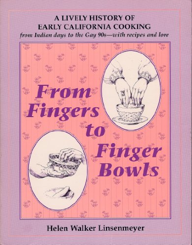 From Fingers to Finger Bowls: A Lively History of California Cooking