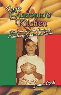 From Giacomo's Kitchen: Celebrate Life by Bringing Something Good to the Table