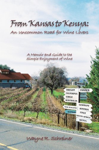 From Kansas to Kenya: An Uncommon Road for Wine Lovers: A Memoir and Guide to the Simple Enjoyment of Wine