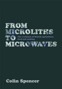 From Microliths to Microwaves: The Evolution of British Agriculture, Food and Cooking