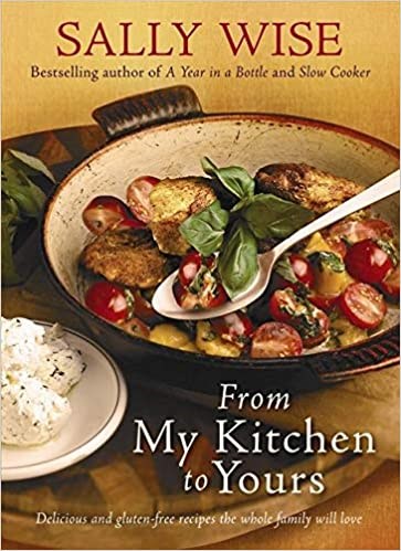 From My Kitchen to Yours: Delicious and Gluten-Free Recipes the Whole Family Will Love