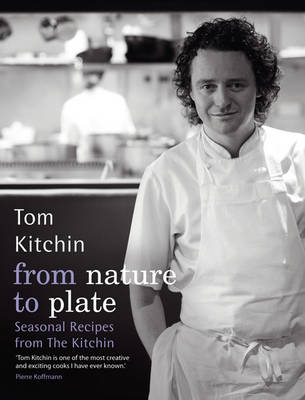 From Nature To Plate: Seasonal Recipes from The Kitchin