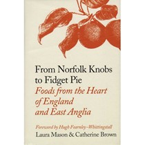 From Norfolk Knobs to Fidget Pie: Foods from the Heart of England