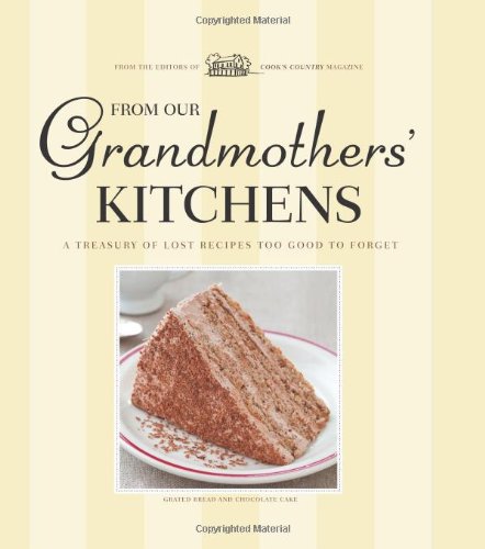 From Our Grandmothers' Kitchens: A Treasury of Lost Recipes Too Good to Forget
