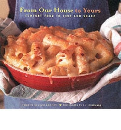 From Our House to Yours: Comfort Food to Give and Share