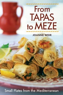 From Tapas To Meze: Small Plates From The Mediterranean