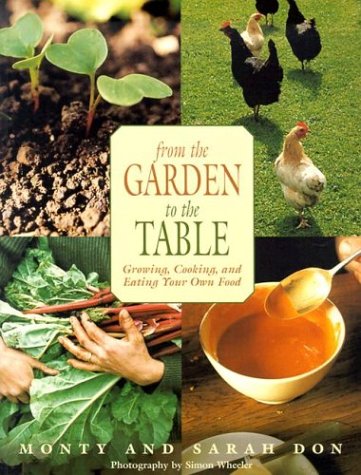 From The Garden To The Table: Growing, Cooking, And Eating Your Own Foods