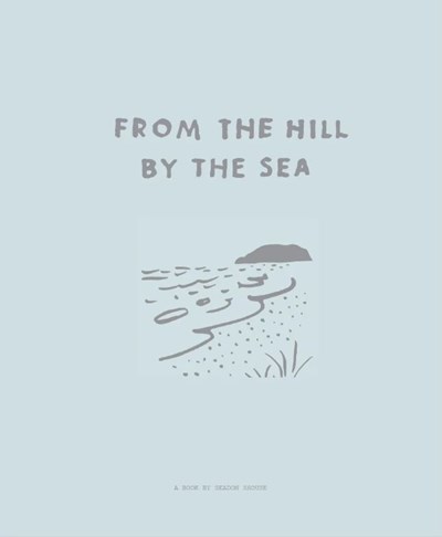 From The Hill By The Sea: A Cookbook & Memoir