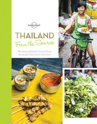 From the Source - Thailand: Thailand's Most Authentic Recipes from the People That Know Them Best