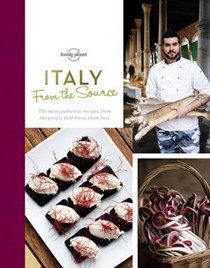 From the Source - Italy: Italy's Most Authentic Recipes from the People That Know Them Best