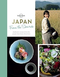 From the Source - Japan: Authentic Recipes From the People That Know Them Best