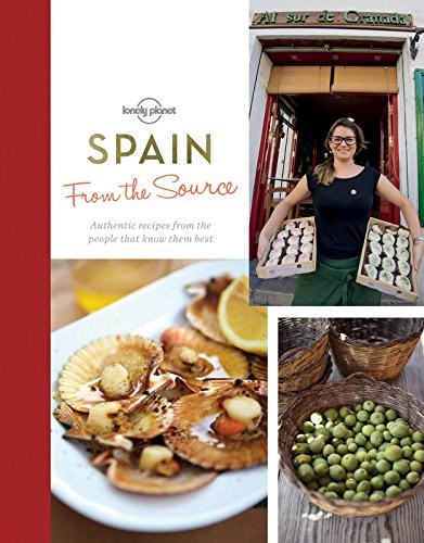 From the Source - Spain: Authentic Recipes From the People That Know Them Best