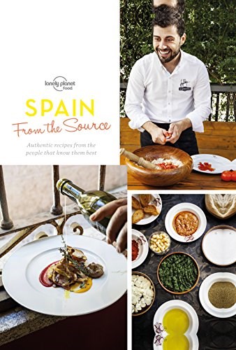 From the Source - Spain: Authentic Recipes from the People That Know Them Best