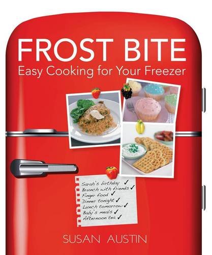 Frost Bite: Easy Cooking for Your Freezer