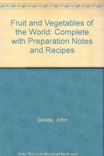 Fruit and Vegetables of the World: Complete with Preparation Notes and Recipes