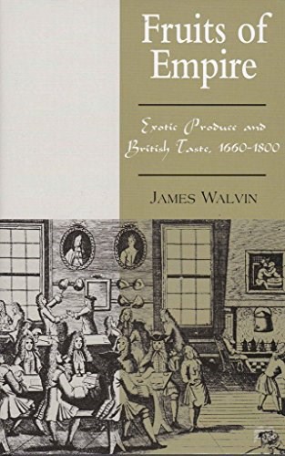 Fruits of Empire: Exotic Produce and British Taste, 1660-1800