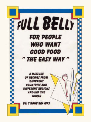Full Belly: For People Who Want Good Food (The Easy Way)