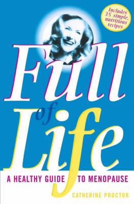 Full of Life: a Healthy Guide to Menopause: A Healthy Guide to Menopause
