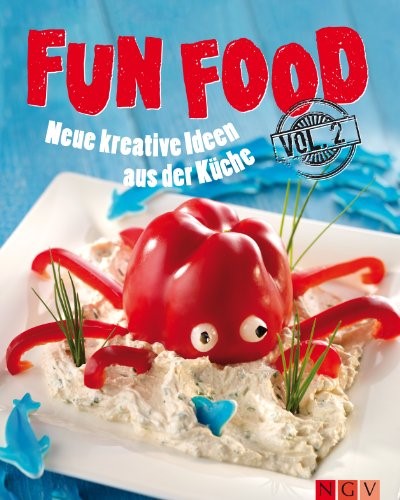 Fun Food - Volume 2: Neue kreative Rezepte für Kinderfest, Motto-Party und viele weitere Anlässe (German Edition)