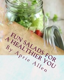 Fun Salads for a Healthier You: Giving Your Body What It Deserves