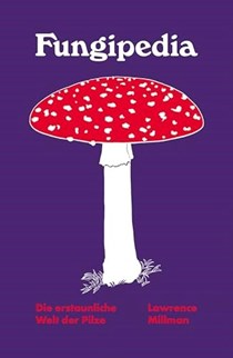Fungipedia: Die erstaunliche Welt der Pilze