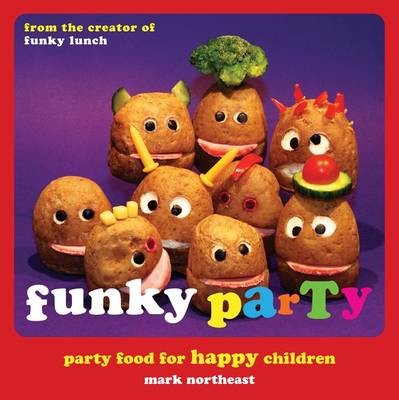 Funky Party: Party Food for Happy Children