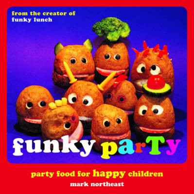 Funky Party: Party Food for Happy Children