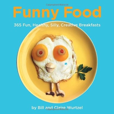 Funny Food: 300 Healthy, Silly, Creative Breakfasts