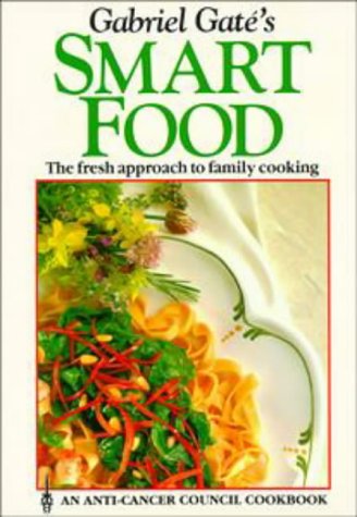 Gabriel Gaté's Smart Food: The Fresh Approach to Family Cooking