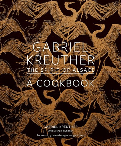 Gabriel Kreuther: The Spirit of Alsace, A Cookbook