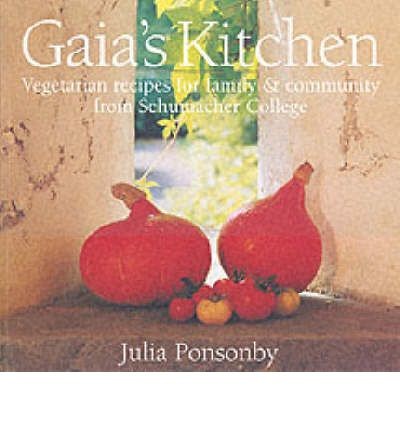 Gaia's Kitchen: Vegetarian Recipes for Family and Community from Schumacher College